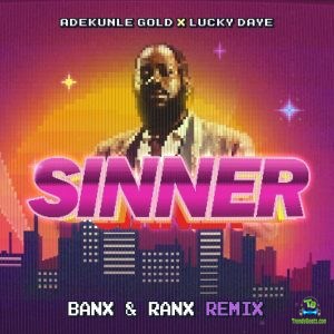 Adekunle Gold - Sinner (Remix) ft Lucky Daye, Banx And Ranx