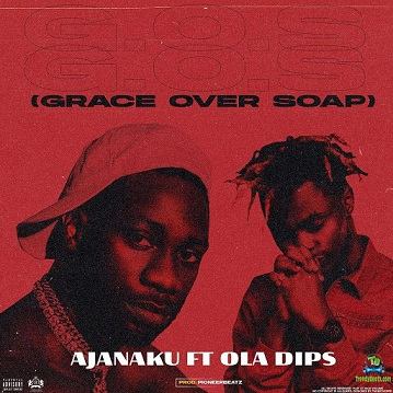 Ajanaku - Grace Over Soap ft Oladips