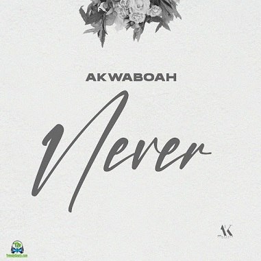 Akwaboah - Never