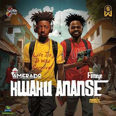 Amerado - Kwaku Ananse (Remix) ft Fameye