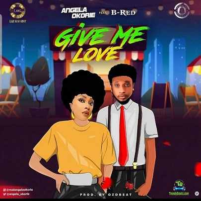 Angela Okorie - Give Me Love ft B-Red