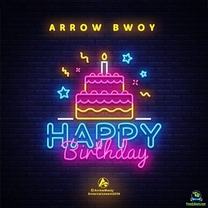 Arrow Bwoy - Happy Birthday