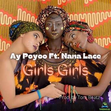 AY Poyoo - Girls Girls ft Nana Lace