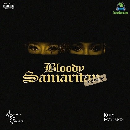 Ayra Starr - Bloody Samaritan (Remix) ft Kelly Rowland
