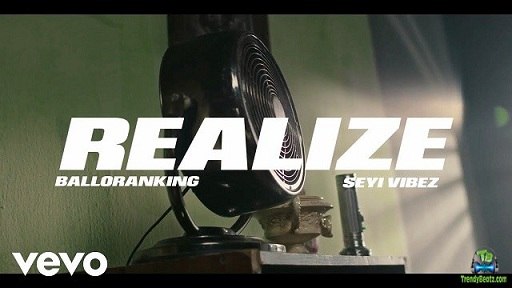 Balloranking - Realize (Video) ft Seyi Vibez