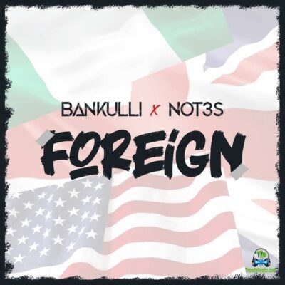 Bankulli - Foreign ft Not3s