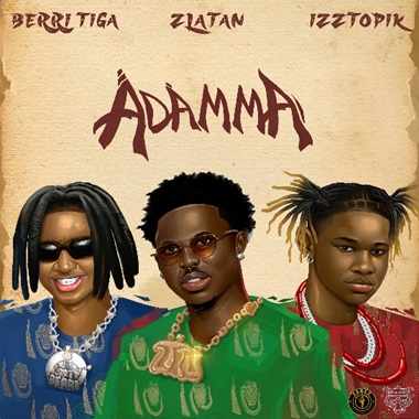 Berri Tiga - Adamma ft Zlatan, Izztopik