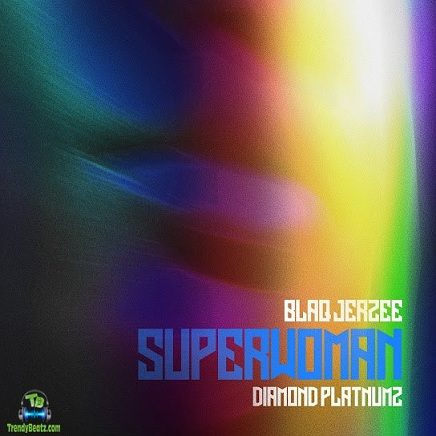 Blaq Jerzee - Superwoman ft Diamond Platnumz