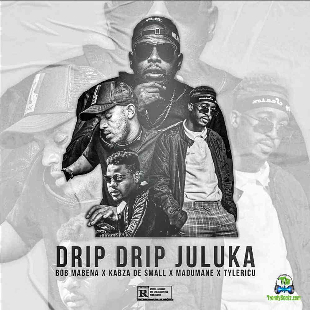 Bob Mabena - Drip Drip Juluka ft Kabza De Small, Madumane & Tyler ICU