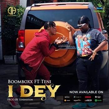 BoomBoxx - I Dey ft Teni