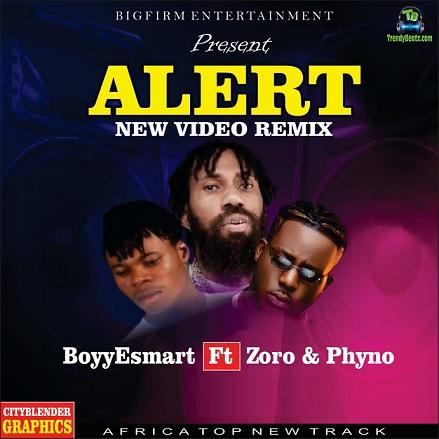 BoyyEsmart - Alert New Video (Remix) ft Zoro, Phyno