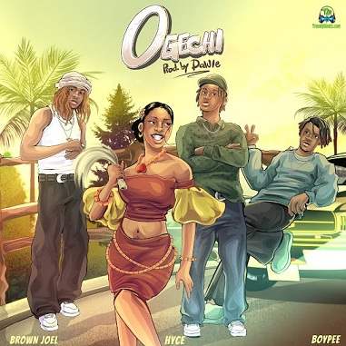 Brown Joel - Ogechi (New Song) ft BoyPee, Hyce