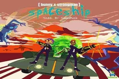 Bunny - Spaceship ft Strongman