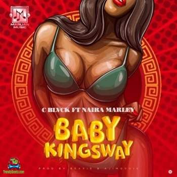 C Blvck C Black - Baby Kingsway ft Naira Marley