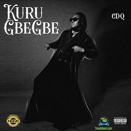 CDQ – Kuru Gbegbe Mp3 Download