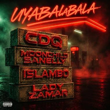 CDQ - Uyabalabala ft Moonchild Sanelly, Islambo, Lady Zamar