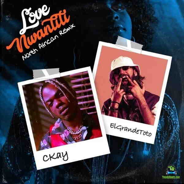 Ckay - Love Nwantiti (North African Remix) ft ElGrande Toto