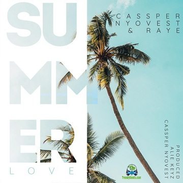 Cassper Nyovest - Summer Love ft Raye
