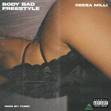 Ceeza Milli - Body Bad (Freestyle)