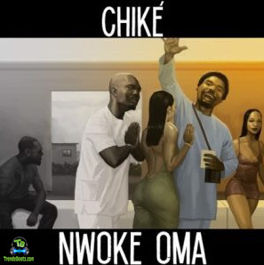 Chike - Nwoke Oma
