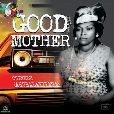 Chinedu - Good Mother (My Mama, BEAGLE)