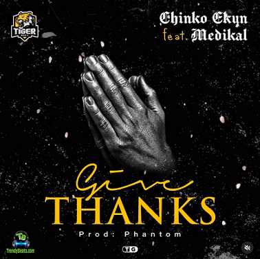 Chinko Ekun - Give Thanks ft Medikal