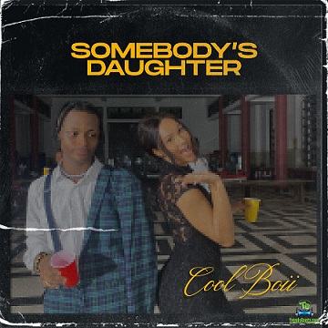 Cool Boii - Somebody’s Daughter