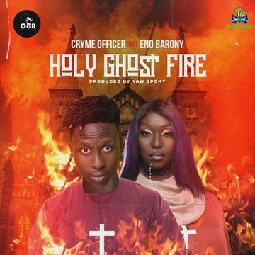 Cryme Officer - Holy Ghost Fire ft Eno Barony