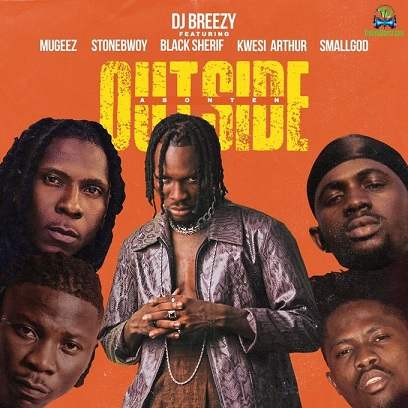 DJ Breezy - Outside (Abonten) ft Mugeez, Black Sherif, Kwesi Arthur