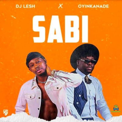 DJ Lesh - Sabi ft Oyinkanade