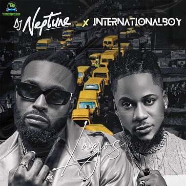 Dj Neptune - Lagos ft InternationalBoy