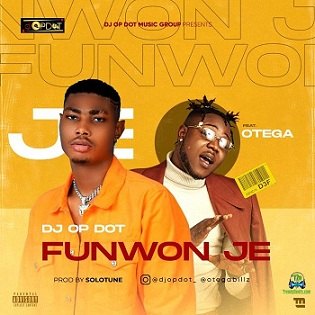 DJ OP Dot - Funwon Je ft Otega