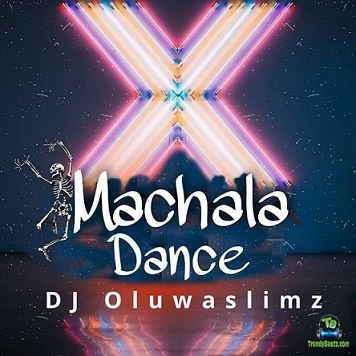 DJ Oluwaslimz - Machala Dance