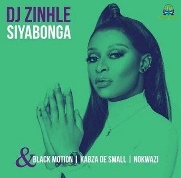 DJ Zinhle - Siyabonga ft Black Motion, Kabza De Small, Nokwazi