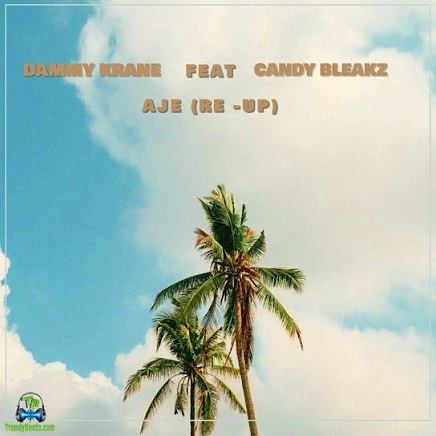 Dammy Krane - Aje (Re-Up) ft Candy Bleakz