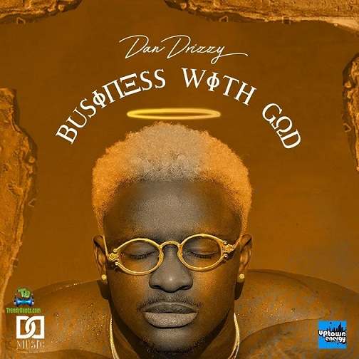 Download Dan Drizzy Business With God EP mp3