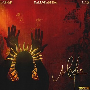 Dapper - Alafia (Peace) ft L.A.X, Balloranking