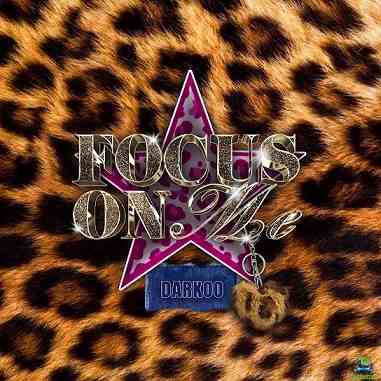 Darkoo - Focus On Me (All The Sexy Girls In The Club)