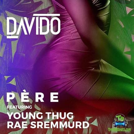 Davido - Pere ft Rae Sremmurd, Young Thug