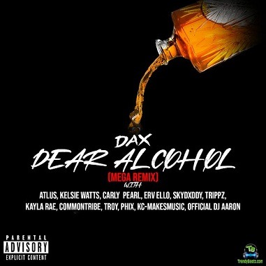 Dax - Dear Alcohol (Mega Remix) ft Atlus, Kelsie Watts, Carly Pearl, ERV ELLO