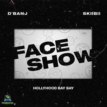 D Banj - Face Show ft Skiibii, HollyHood Bay Bay