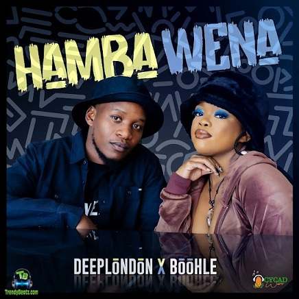 Deep London - Hamba Wena ft Boohle