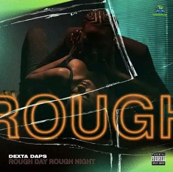 Dexta Daps - Rough Day Rough Night