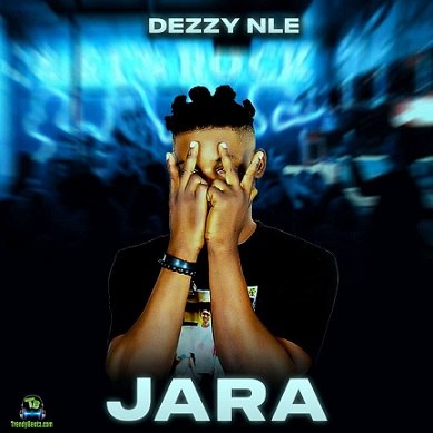 Dezzy Nle - Jara