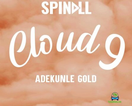 Dj Spinall Ft Adekunle Gold Cloud 9 Art