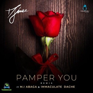 Djinee - Pamper You (Remix) ft M.I Abaga, Immaculate Dache