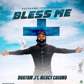 Dontom - Bless Me ft Mercy Chinwo