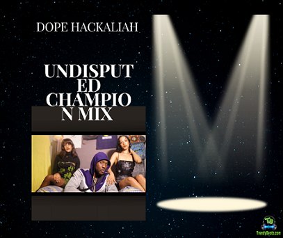 Dope Hackaliah - Undisputed Champion Mix
