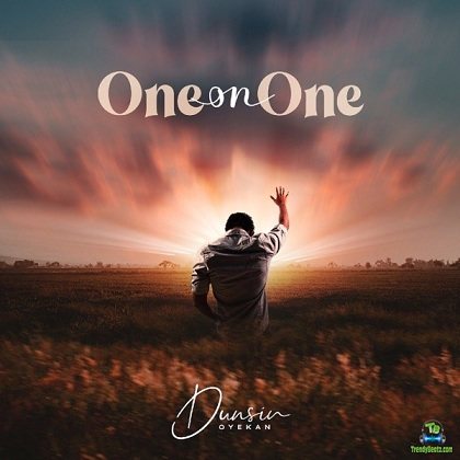 Dunsin Oyekan - One On One