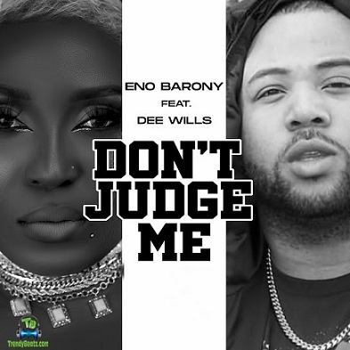 Eno Barony - Don't Judge Me ft Dee Wills